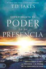 Experimenta El Poder De Su Presencia: Abrazando La Paz, la Promesa Y El Poder De La Cercanía De Dios (Experience the Power of His Presence) (Spanish Edition) cover image