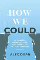 How We Could: The Framework to Lead Without Drama, Build Alignment, and Call Teams to Greatness cover image