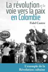 La Révolution Et La Voie Vers La Paix En Colombie - L'Exemple de la Révolution Cubaine cover image