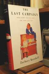 The Last Campaign: How Harry Truman Won the 1948 Election cover image