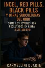 Incel, Red Pills, Black Pills y Otras Subculturas del Odio - Cómo los Jóvenes Son Reclutados en Línea - ¡Esté Atento! cover image