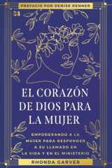El Corazón De Dios Para La Mujer: Empoderando a la Mujer Para Responder a su Llamado en la Vida y en el Ministerio (God's Heart for Women) (Spanish Edition) cover image