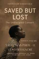 Sauvé Mais Perdu - Le Converti Ignoré - Elle a été sauvée cinq fois... mais n'a jamais été disciple une seule fois. Une histoire qui révèle le chagrin du Ciel - et l'espoir de l'Église. cover image
