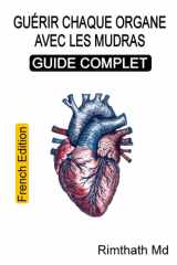 Guérir chaque organe avec les mudras - Guide complet: French Edition cover image