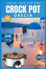 CROCKPOT COCINA LENTO GRECIA: Cocina lento, Vive sano. Libro de recetas slow cocina lenta. La Guía Definitiva Crock Pot para Principiantes. Recetas ... COOKBOOK. Slow Cooker. (Spanish Edition) cover image