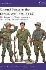 Ground Forces in the Korean War 1950–53 (3): The Republic of Korea Army and the United Nations Command (Men-at-Arms, 571) cover image