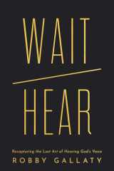 Wait / Hear: Recapturing the Lost Art of Hearing God’s Voice cover image