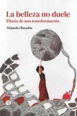 La belleza no duele: Diario de una transformación (Spanish Edition) cover image