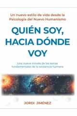Quién soy, hacia dónde voy: Un nuevo estilo de vida desde la Psicología del Nuevo Humanismo (Spanish Edition) cover image