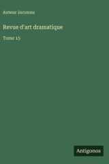 Revue d'art dramatique - Tome 15 cover image