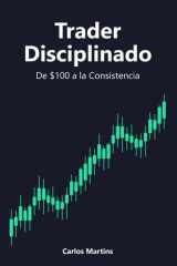 Trader Disciplinado: De 100$ a la consistencia (Spanish Edition) cover image
