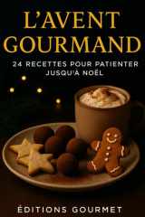 L'Avent Gourmand - 24 recettes pour patienter jusqu'à Noël cover image