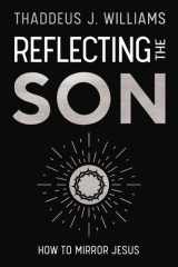 Reflecting the Son: How to Mirror Jesus cover image