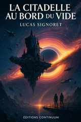 La Citadelle au Bord du Vide - roman science fiction. À Vorn-9, la Citadelle d'Horizon reçoit un message impossible et Amara doit choisir entre réalité et lumière. cover image