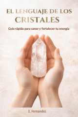 El lenguaje de los cristales - Guía rápida para sanar y descubrir tu fuerza interior: Herramientas para la transformación espiritual cover image