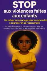 STOP aux violences faites aux enfants: Cahier de coloriage pour comprendre ,s'exprimer et se reconstruire cover image