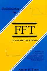 Understanding the FFT A Tutorial on the Algorithm and Software for Laymen, Students, Technicians and Working Engineers cover image