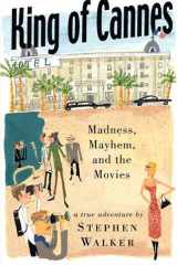 King of Cannes: Madness, Mayhem and the Movies cover image
