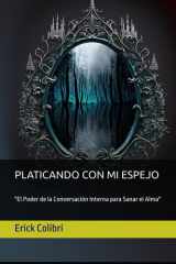 Platicando con mi Espejo - "El Poder de la Conversación Interna para Sanar el Alma" cover image