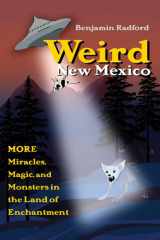 Weird New Mexico: More Miracles, Magic, and Monsters in the Land of Enchantment cover image