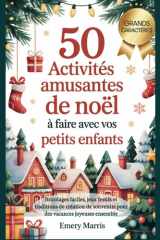 50 activités amusantes de Noël à faire avec vos petits enfants: Bricolages faciles, jeux festifs et traditions de création de souvenirs pour des vacances joyeuses ensemble cover image