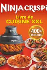 Livre de cuisine XXL Ninja Crispi 4-en-1: Des recettes croustillantes, rapides, faciles et gourmandes pour régaler toute la famille au quotidien cover image