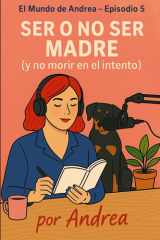 Ser o no ser madre (y no morir en el intento) - Episodio 5 cover image