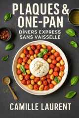 Plaques & One-Pan — Dîners Express Sans Vaisselle: 60 recettes rapides et gourmandes pour le soir : sheet-pan, one-pan, peu d’ingrédients, zéro stress, saveurs actuelles et astuces croustillantes cover image