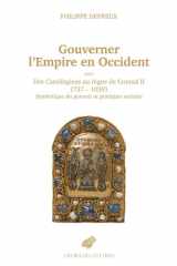 Gouverner l'Empire d'Occident Des Carolingiens au règne de Conrad II (737-1039). Symbolique du pouvoir et pratiques sociales cover image