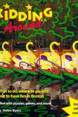 Kidding Around Boston What to Do, Where to Go, and How to Have Fun in Boston cover image