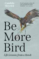 Be More Bird: Life Lessons from a Hawk cover image