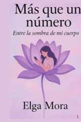 Más Que Un Número Entre Las Sombras De Mi Cuerpo: Entre las sombras de mi cuerpo (Spanish Edition) cover image