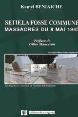 Sétif, la fosse commune: Massacres du 8 mai 1945 cover image