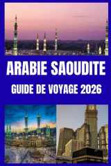 ARABIE SAOUDITE GUIDE DE VOYAGE 2026: De Riyad à la mer Rouge | Guide du voyageur moderne en Arabie saoudite cover image