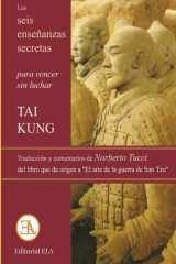 LAS SEIS ENSEÑANZAS SECRETAS “para vencer sin luchar”: El libro que da origen a “El arte de la guerra” de Sun Tzu (ESTRATEGIA ORIENTAL) (Spanish Edition) cover image