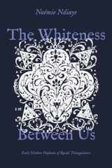 The Whiteness Between Us: Early Modern Playbooks of Racial Triangulation cover image