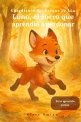 Luno, el zorro que aprendió a perdonar - Cuento ilustrado para enseñar el valor del perdón, libro para niños en español cover image