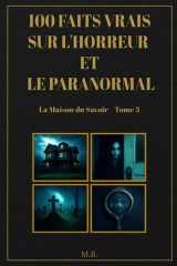 100 faits vrais sur l'horreur et le paranormal: La Maison du Savoir cover image