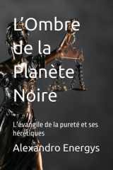 L’Ombre de la Planète Noire: L’évangile de la pureté et ses hérétiques cover image