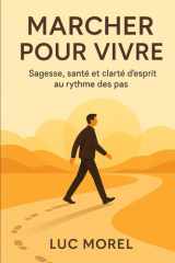 Marcher pour vivre: Sagesse, santé et clarté d’esprit au rythme des pas (Bien-être, Alimentation & Santé) cover image