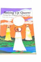 Raising Up Queens: Loving Our Daughters Loud and Strong cover image