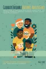 Grandir Ensemble - La Tendresse Comme Boussole - TOME 1 - Enfance Adolescence: Guide sensible des parentalités contemporaines - Être parent, être enfant : une relation pour la vie cover image