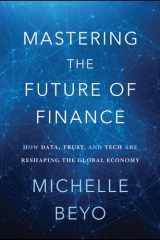 Mastering the Future of Finance: How Data, Trust, And Tech are Reshaping the Global Economy cover image