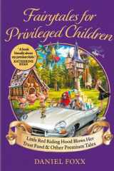 Fairytales for Privileged Children: Little Red Riding Hood Blows Her Trust Fund & Other Premium Tales cover image