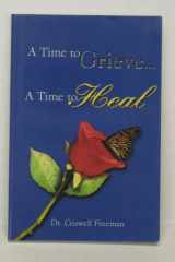A Time to Grieve... A Time to Heal cover image