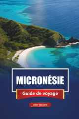 MICRONÉSIE Guide de voyage 2026: Découvrez les principales îles, la culture locale, les plages, les sites de plongée et les choses à faire dans l'océan Pacifique cover image