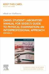 Student Laboratory Manual for Seidel's Guide to Physical Examination: An Interprofessional Approach - Elsevier E-Book on VitalSource (Retail Access ... A Case Based Approach to Diagnosis) cover image
