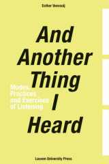 And Another Thing I Heard: Modes, Practices and Exercises of Listening cover image