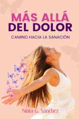 MÁS ALLÁ DEL DOLOR: Camino hacia la sanación (Spanish Edition) cover image