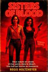 Sisters of Blood: Deux sœurs en cavale. Un bar perdu dans le désert. Une nuit qui tourne au massacre. cover image